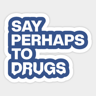 Say Perhaps To Drugs Retro Sticker